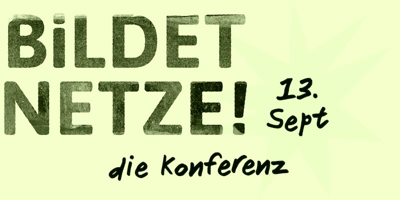 Konferenz: Bildet Netze!